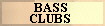 Bass Clubs